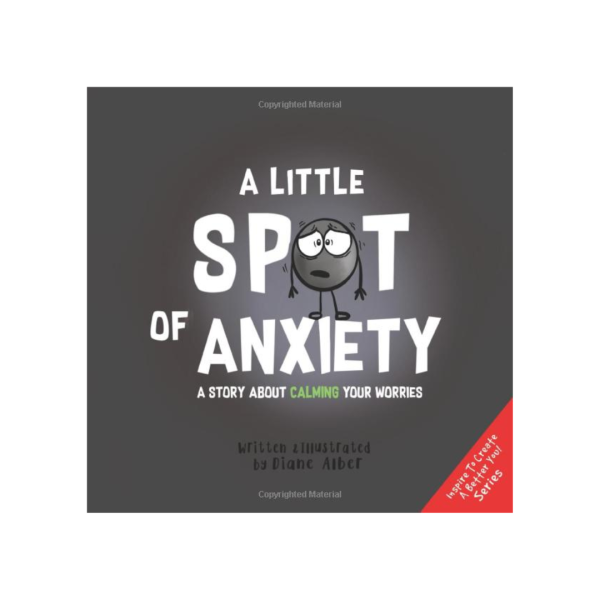A Little SPOT of Anxiety: A Story About Calming Your Worries