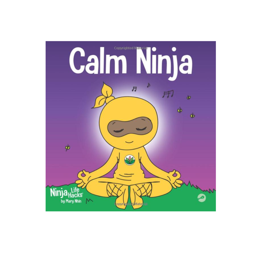 Calm Ninja: A Children’s Book About Calming Your Anxiety